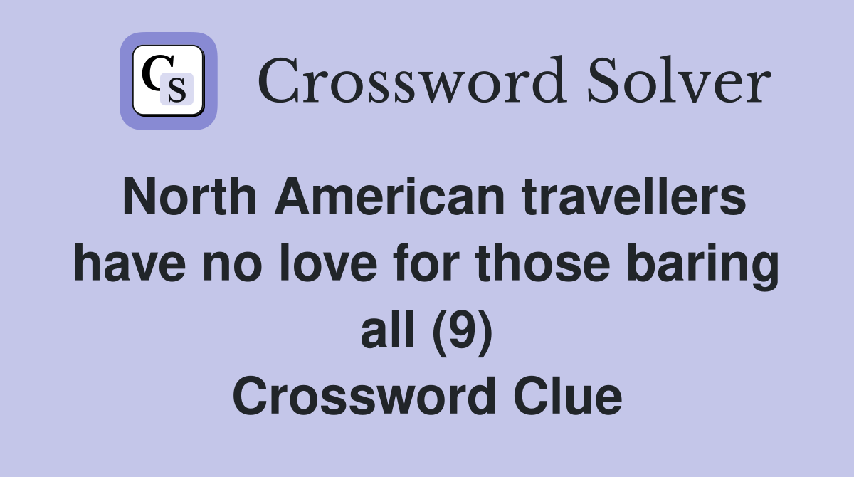 North American travellers have no love for those baring all (9) Crossword Clue