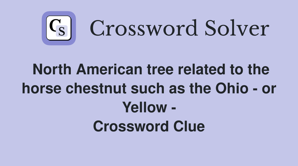 North American tree related to the horse chestnut such as the Ohio - or Yellow - Crossword Clue