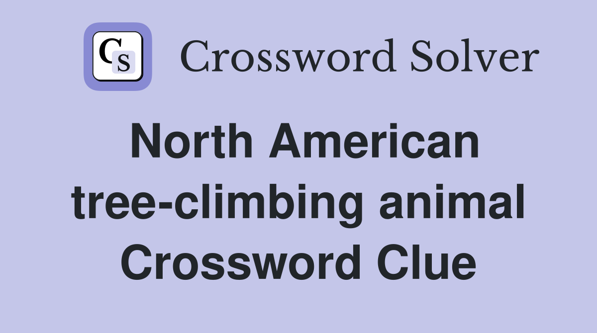 North American tree-climbing animal Crossword Clue