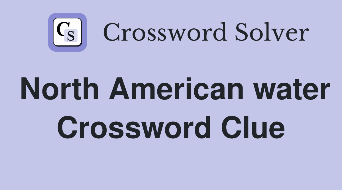 North American water Crossword Clue