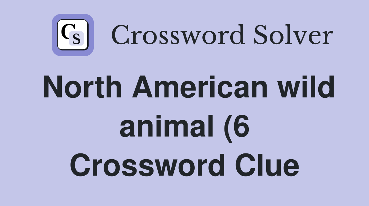 North American wild animal (6) Crossword Clue Answers Crossword Solver North American wild animal (6) Crossword Clue Answers Crossword Solver