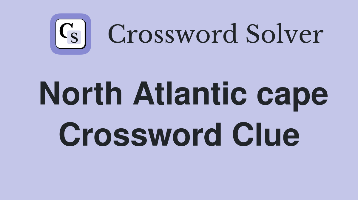 North Atlantic cape Crossword Clue