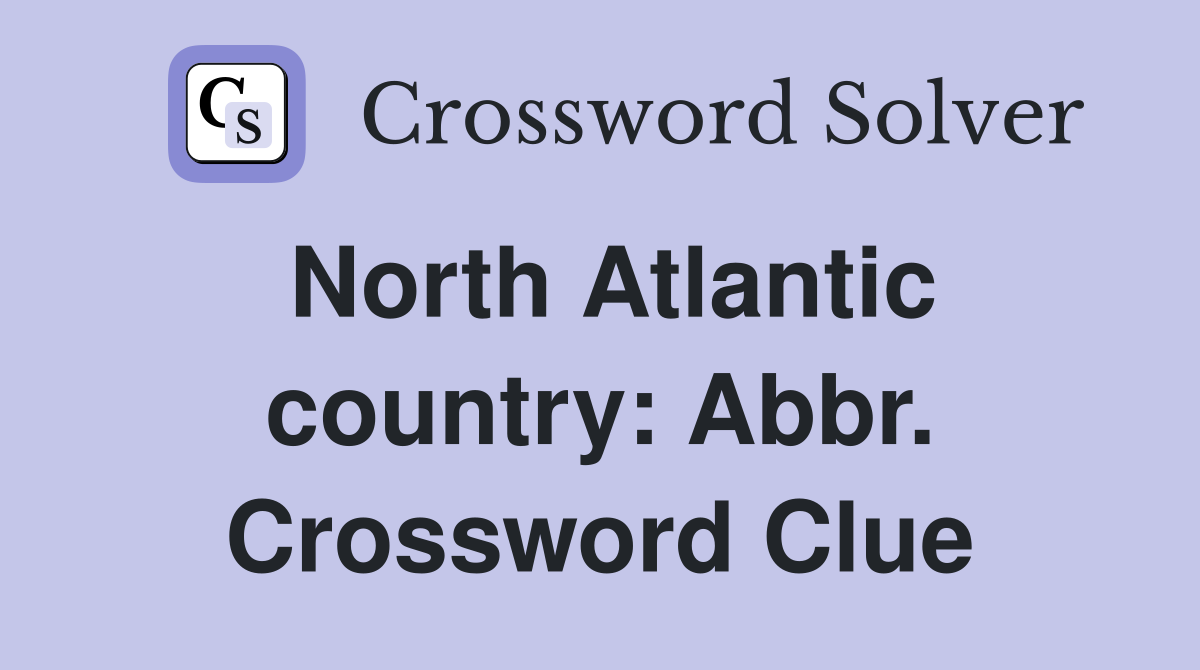 North Atlantic country: Abbr. Crossword Clue