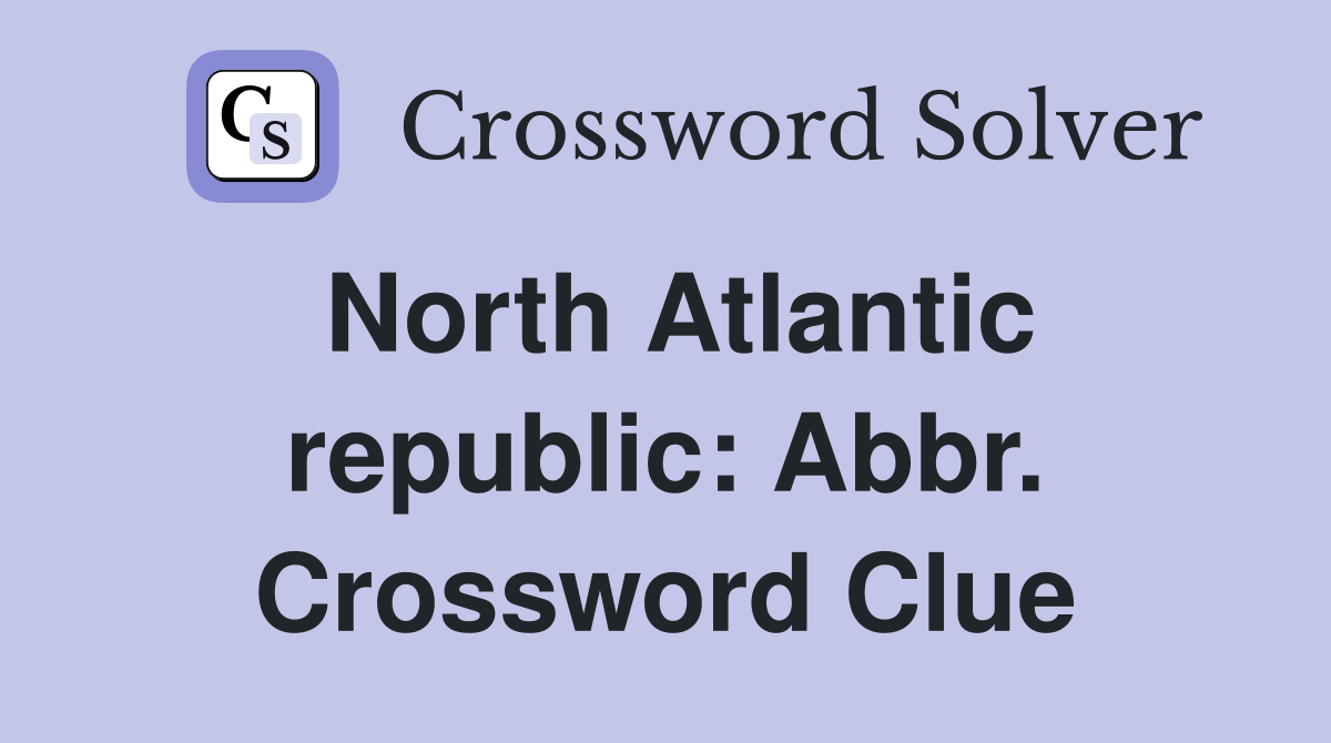 North Atlantic republic: Abbr. Crossword Clue