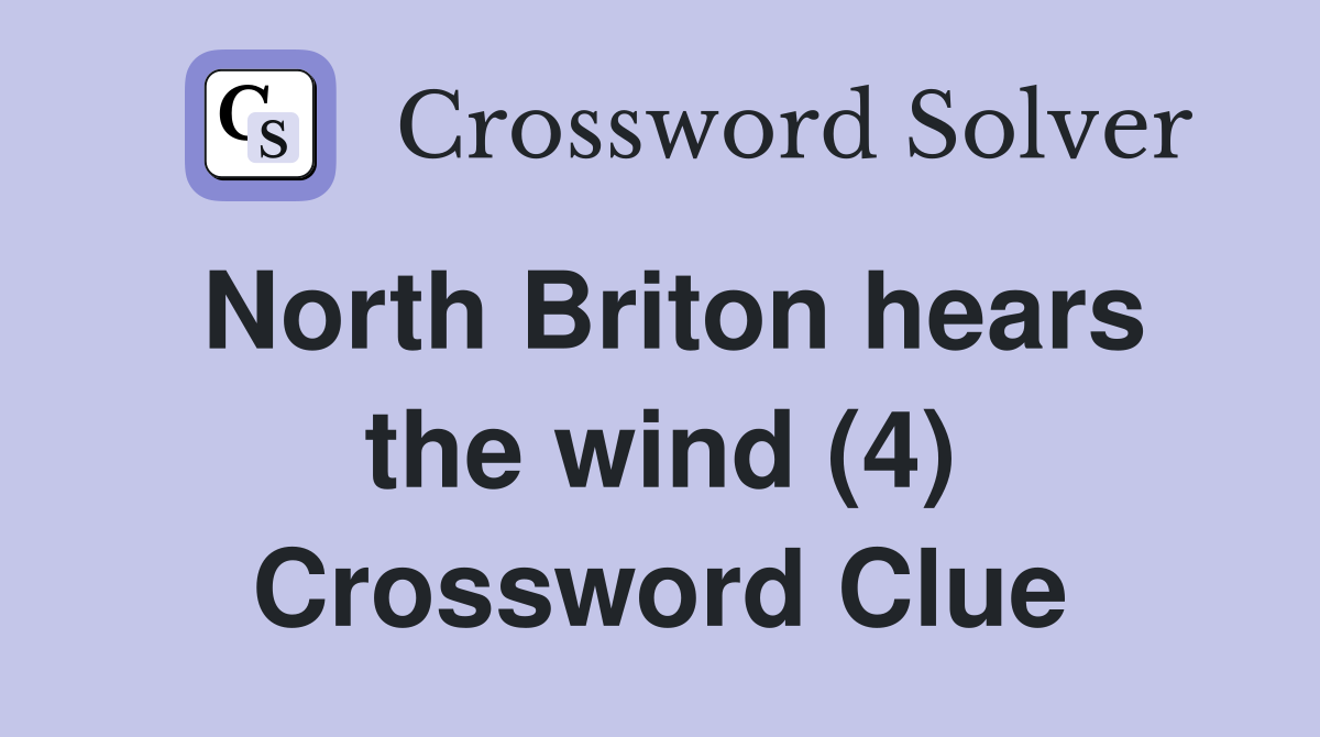 North Briton hears the wind (4) Crossword Clue