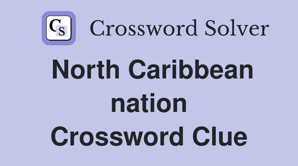 North Caribbean nation Crossword Clue