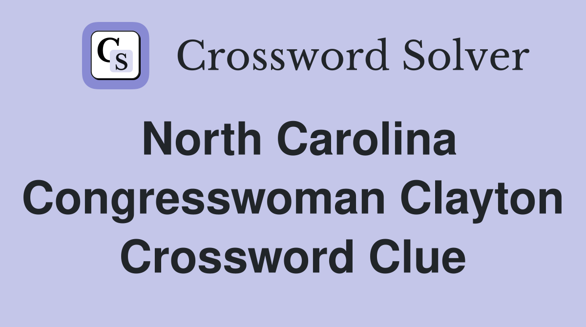 North Carolina Congresswoman Clayton Crossword Clue