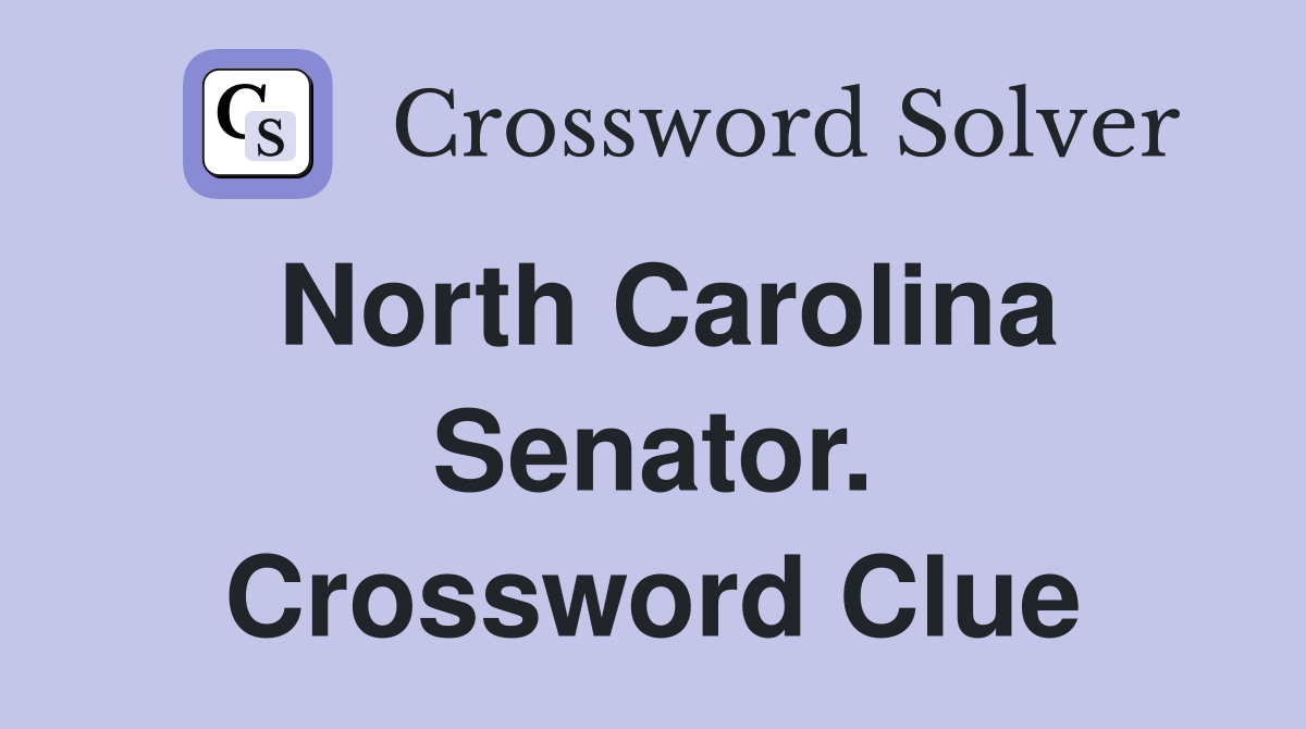 North Carolina Senator. Crossword Clue