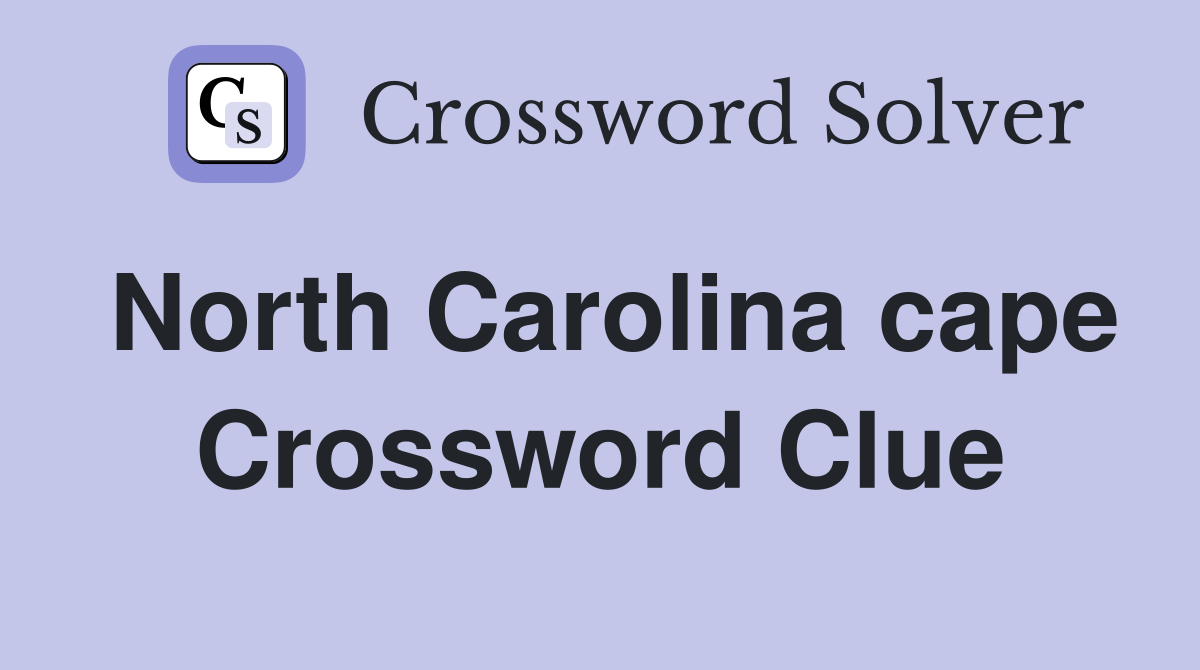 North Carolina cape Crossword Clue