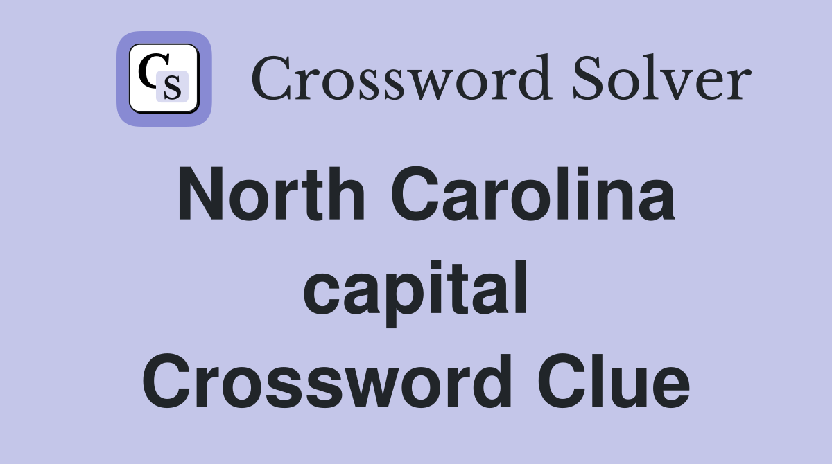 North Carolina capital Crossword Clue