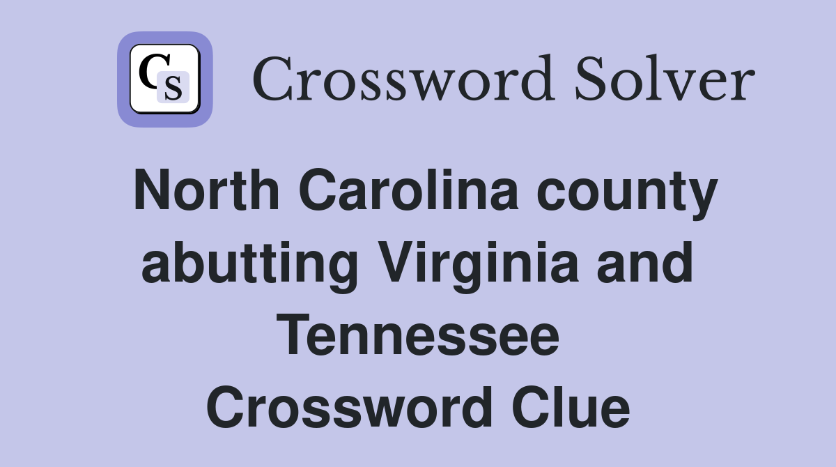 North Carolina county abutting Virginia and Tennessee Crossword Clue