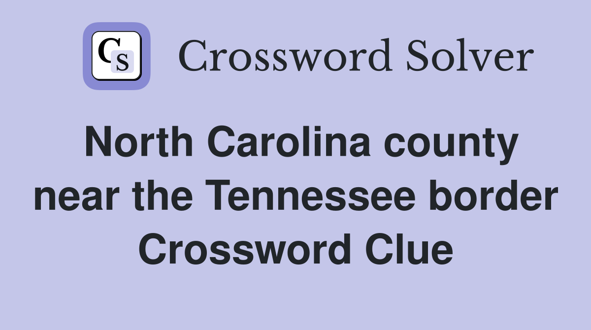 North Carolina county near the Tennessee border Crossword Clue