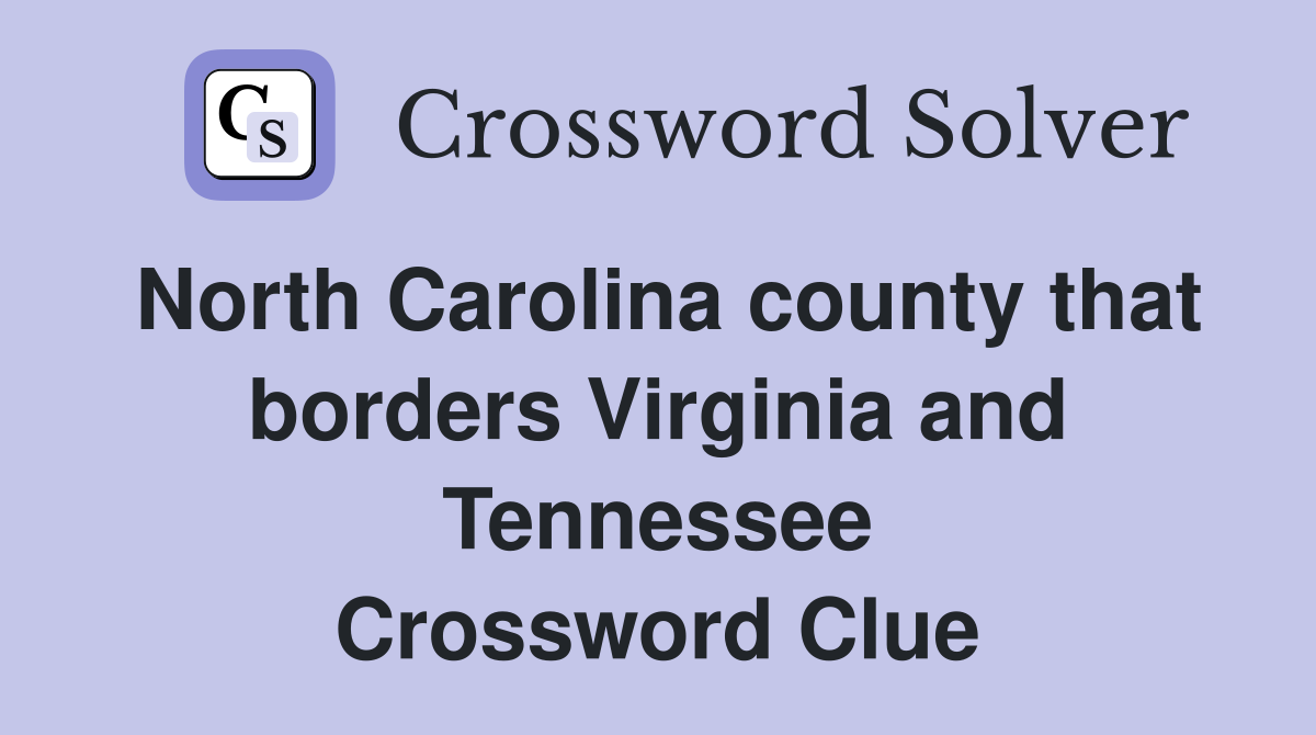 North Carolina county that borders Virginia and Tennessee Crossword Clue