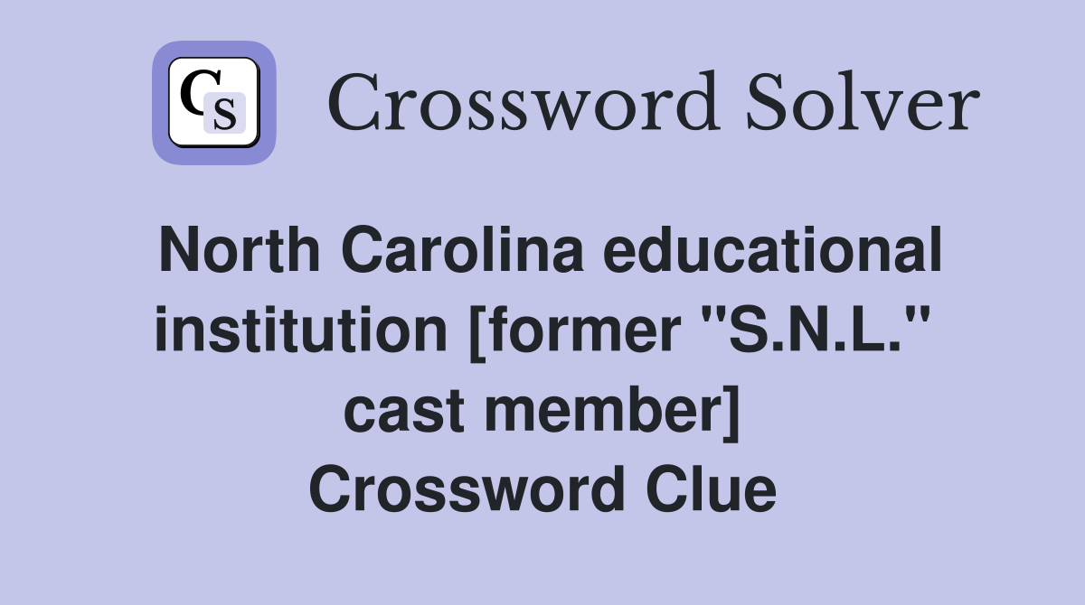 North Carolina educational institution [former "S.N.L." cast member] Crossword Clue