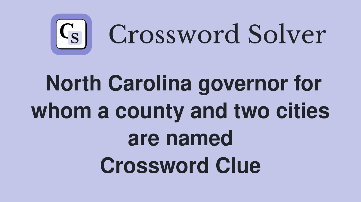 North Carolina governor for whom a county and two cities are named Crossword Clue