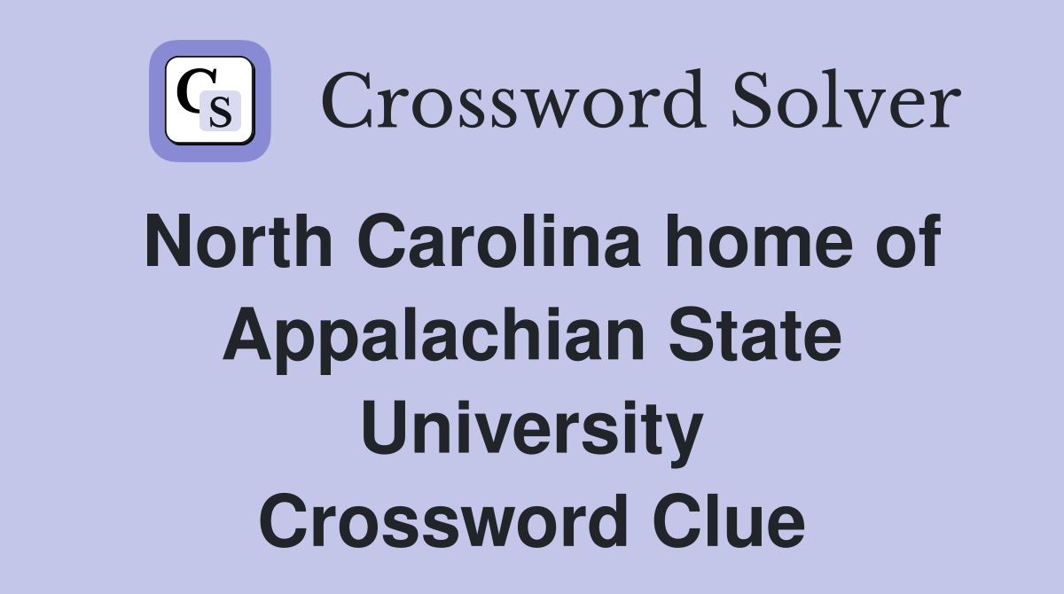 North Carolina home of Appalachian State University Crossword Clue