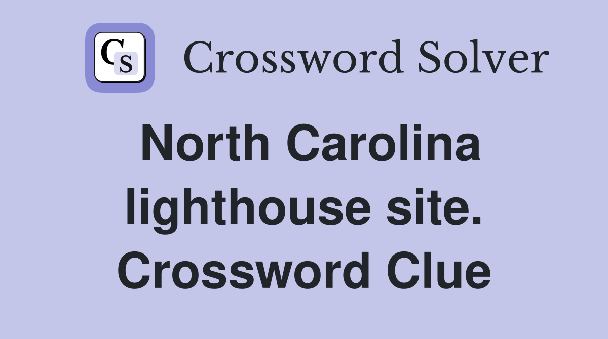 North Carolina lighthouse site. Crossword Clue