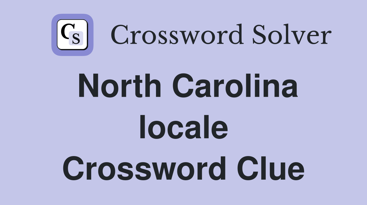 North Carolina locale Crossword Clue