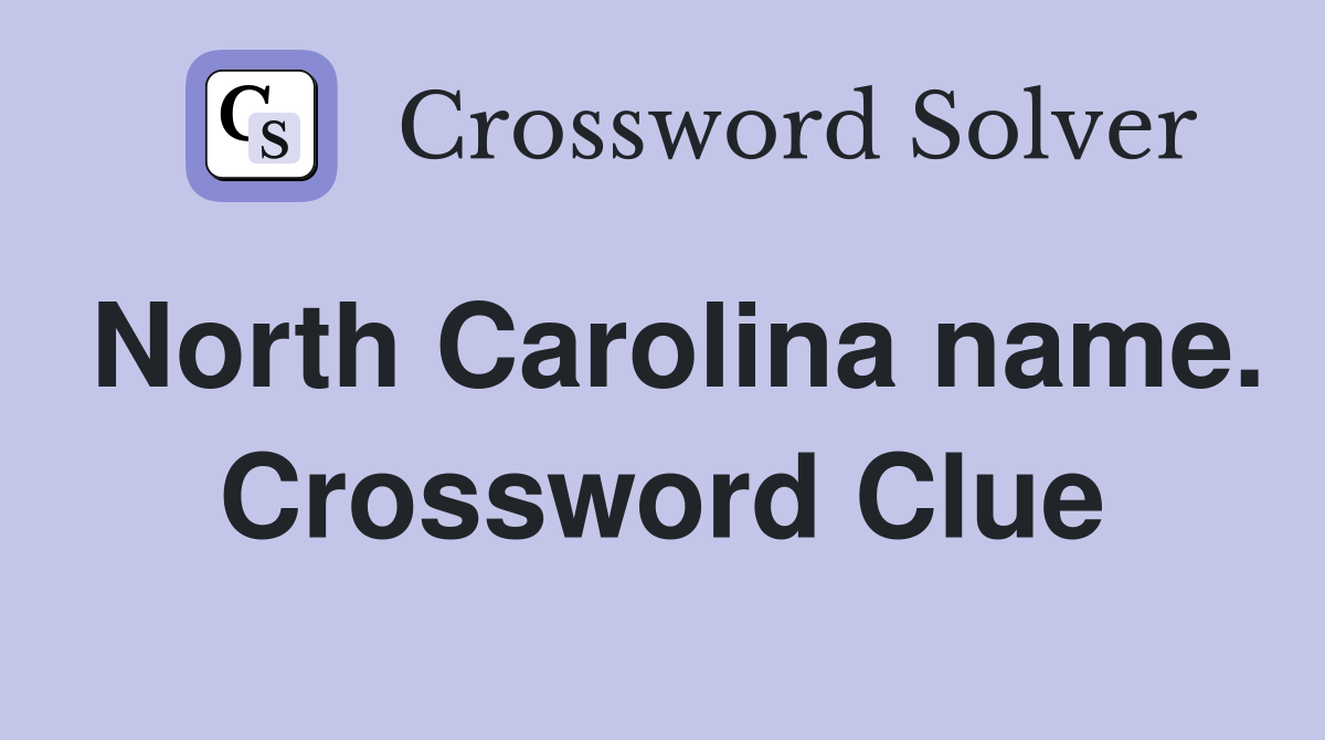 North Carolina name. Crossword Clue