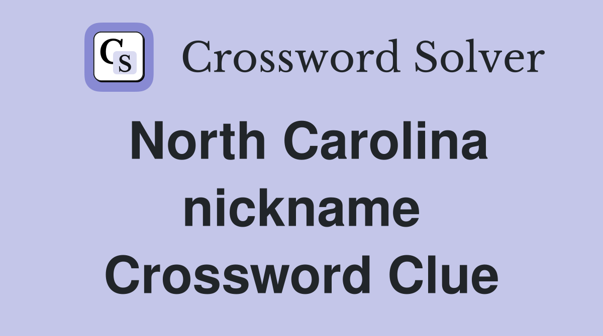 North Carolina nickname Crossword Clue