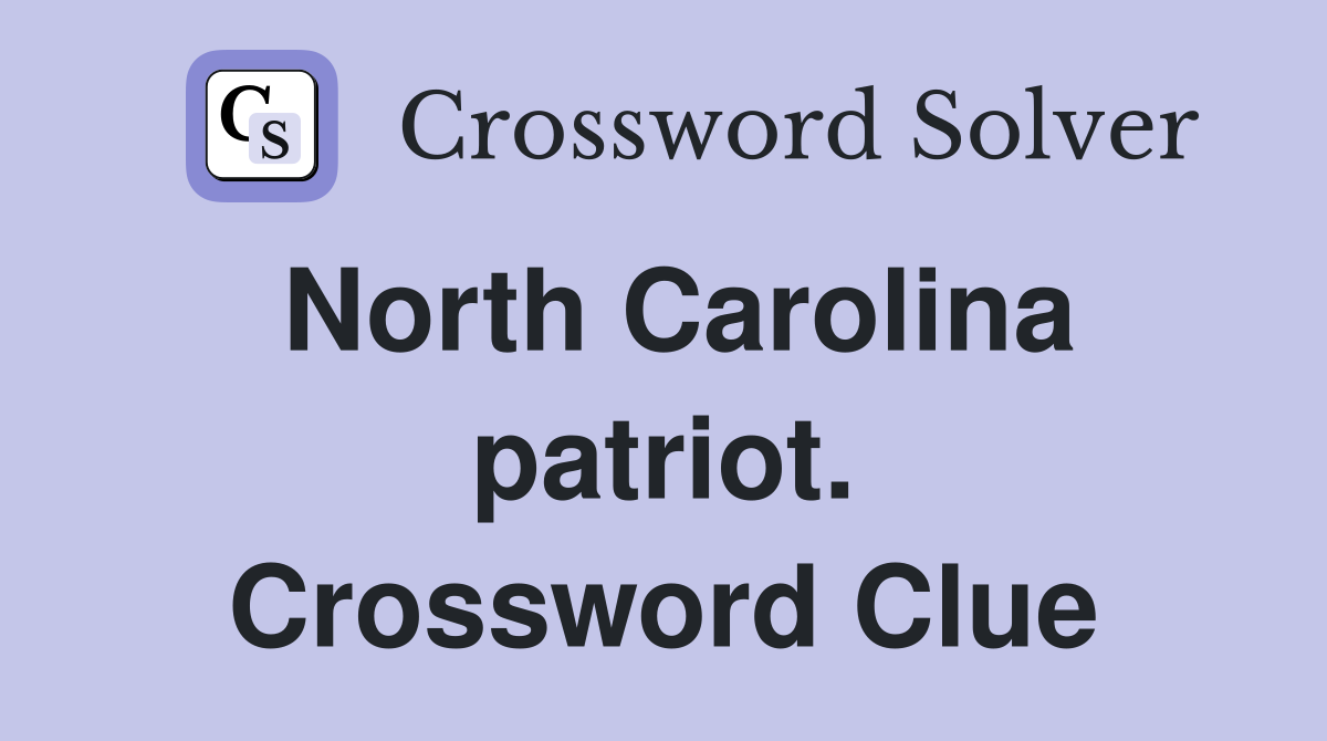 North Carolina patriot. Crossword Clue