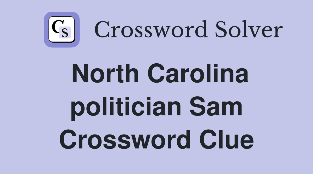 North Carolina politician Sam Crossword Clue