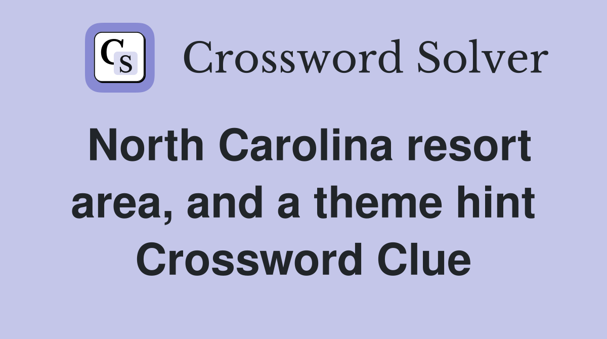 North Carolina resort area, and a theme hint Crossword Clue