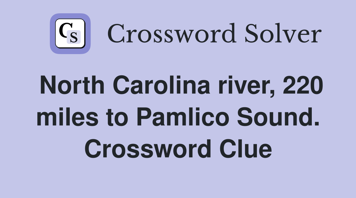 North Carolina river, 220 miles to Pamlico Sound. Crossword Clue