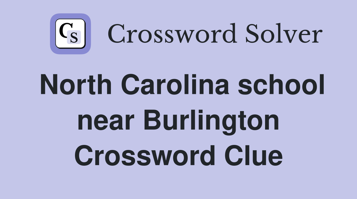 North Carolina school near Burlington Crossword Clue