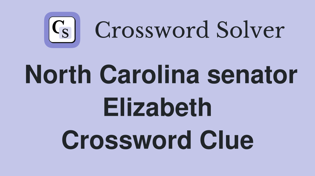 North Carolina senator Elizabeth Crossword Clue