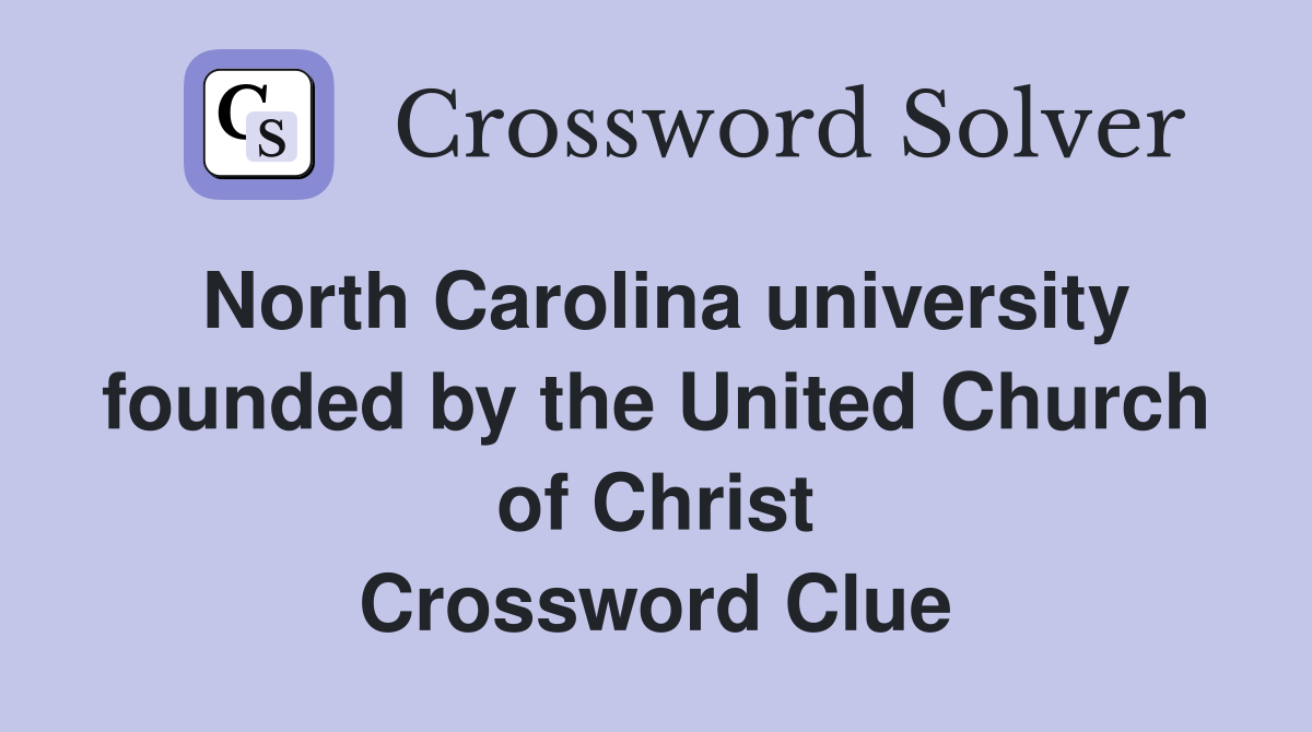 North Carolina university founded by the United Church of Christ Crossword Clue