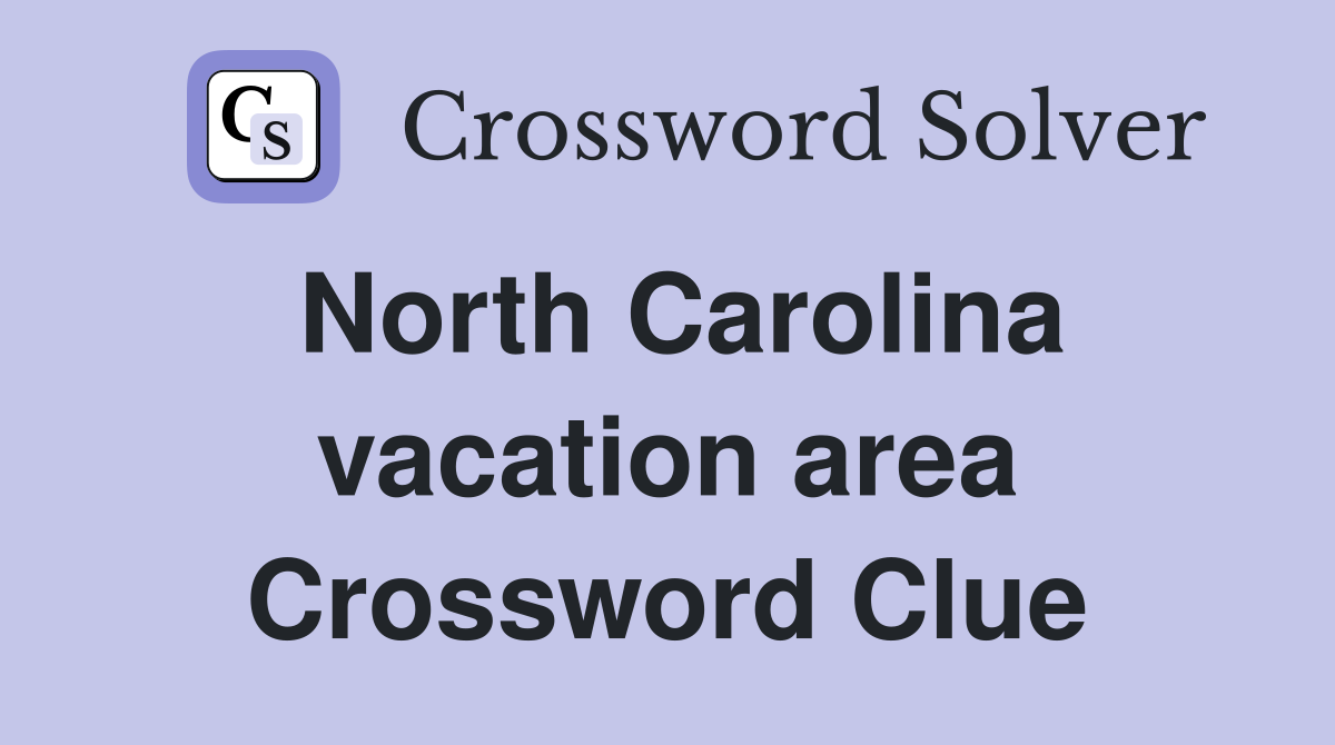 North Carolina vacation area Crossword Clue