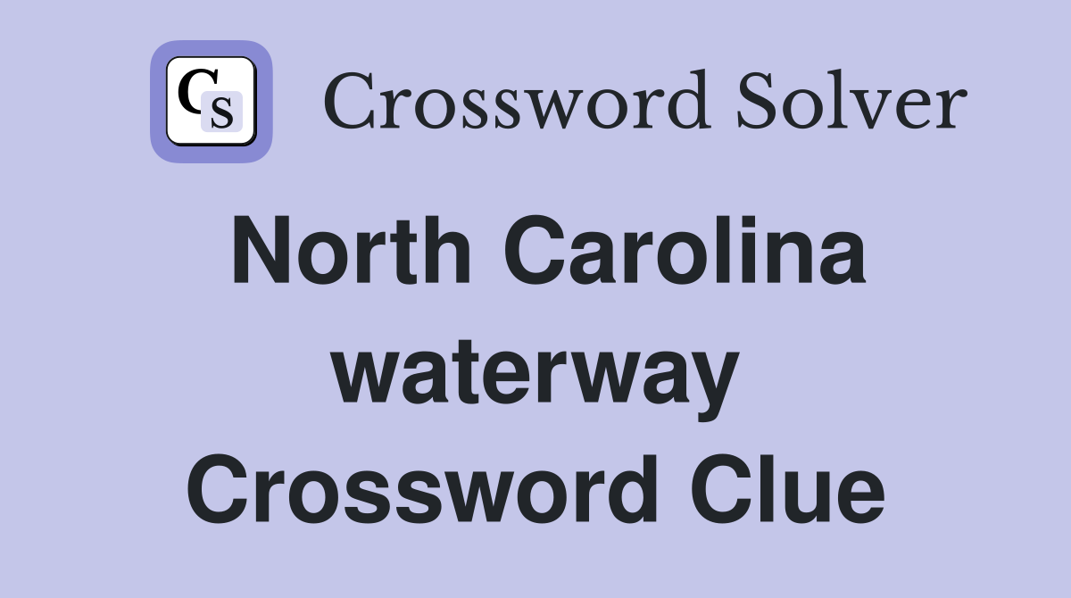 North Carolina waterway Crossword Clue