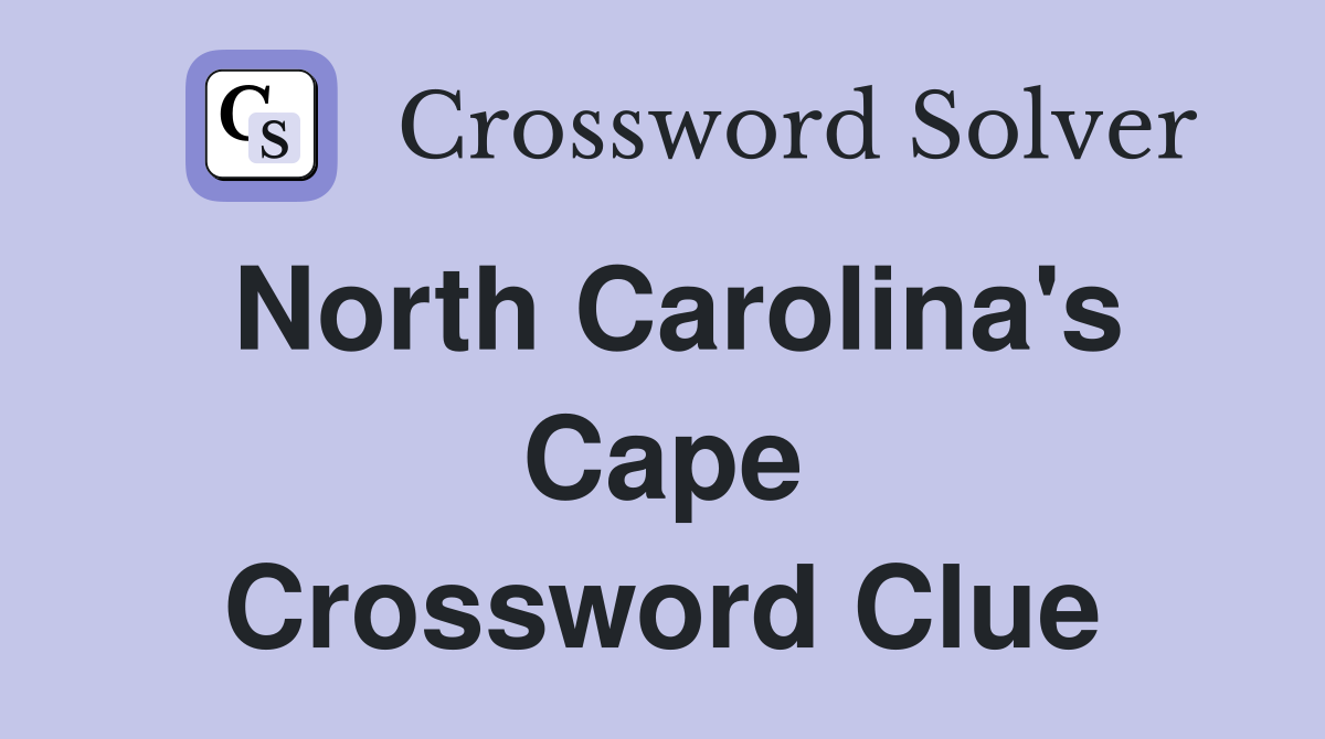 North Carolina's Cape Crossword Clue