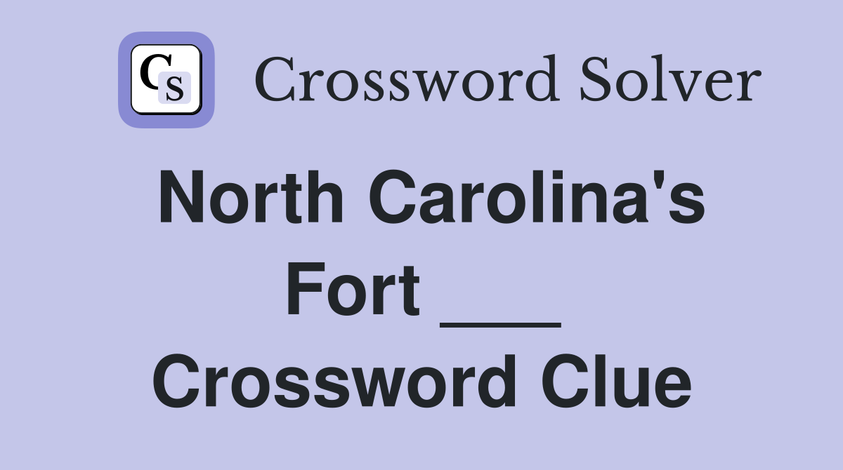 North Carolina's Fort ___ Crossword Clue