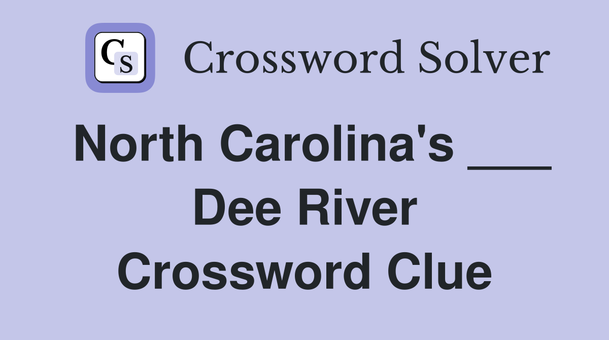 North Carolina's ___ Dee River Crossword Clue