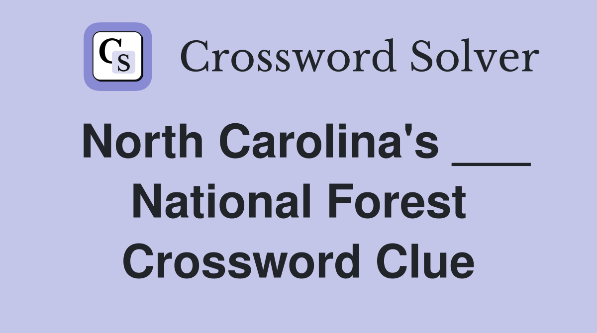North Carolina's ___ National Forest Crossword Clue