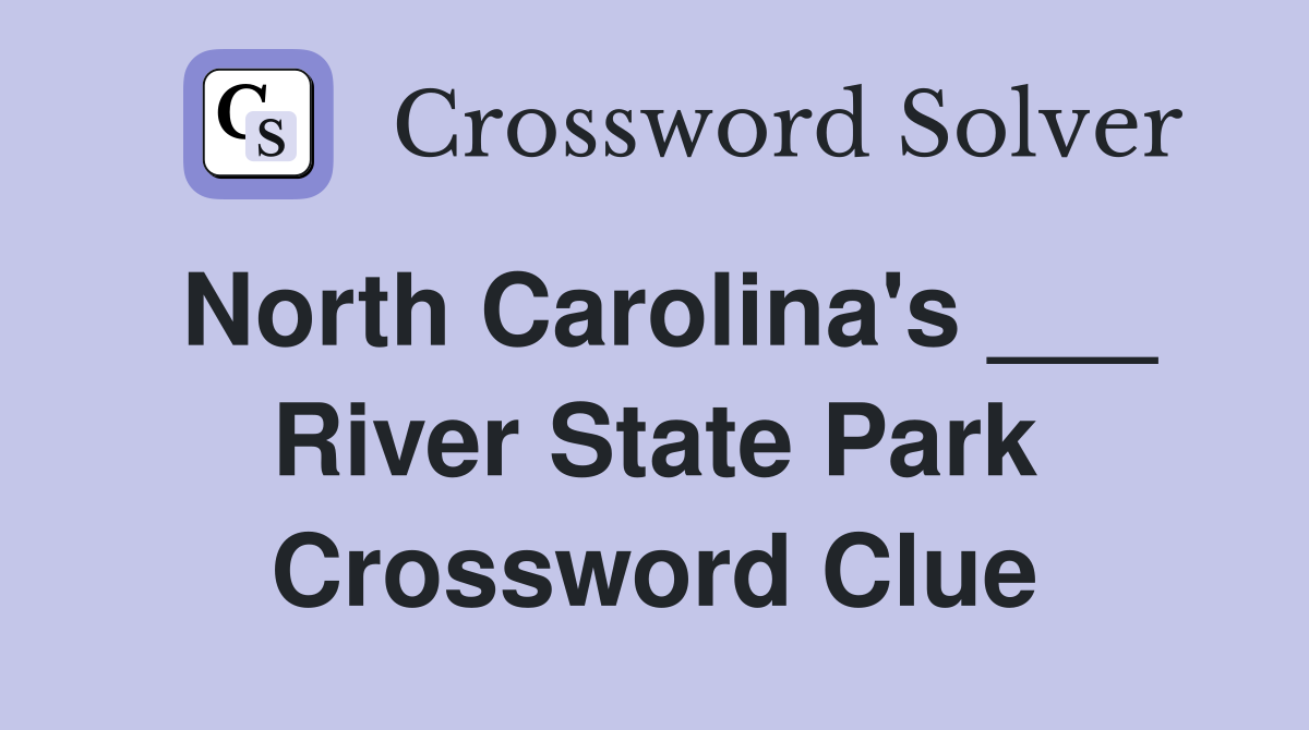 North Carolina's ___ River State Park Crossword Clue