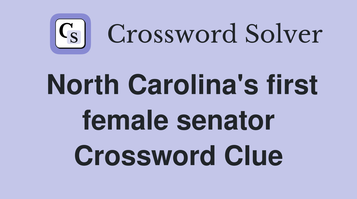 North Carolina's first female senator Crossword Clue