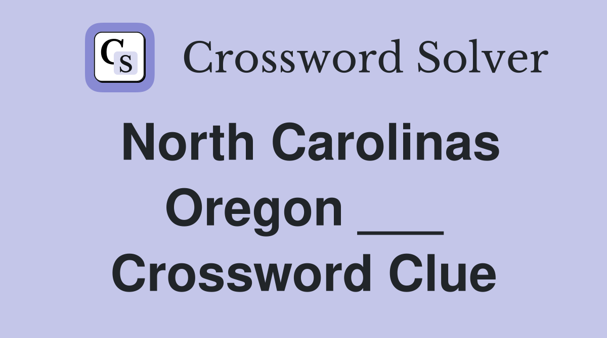North Carolinas Oregon ___ Crossword Clue