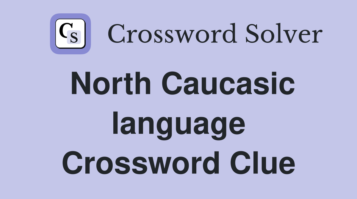 North Caucasic language Crossword Clue