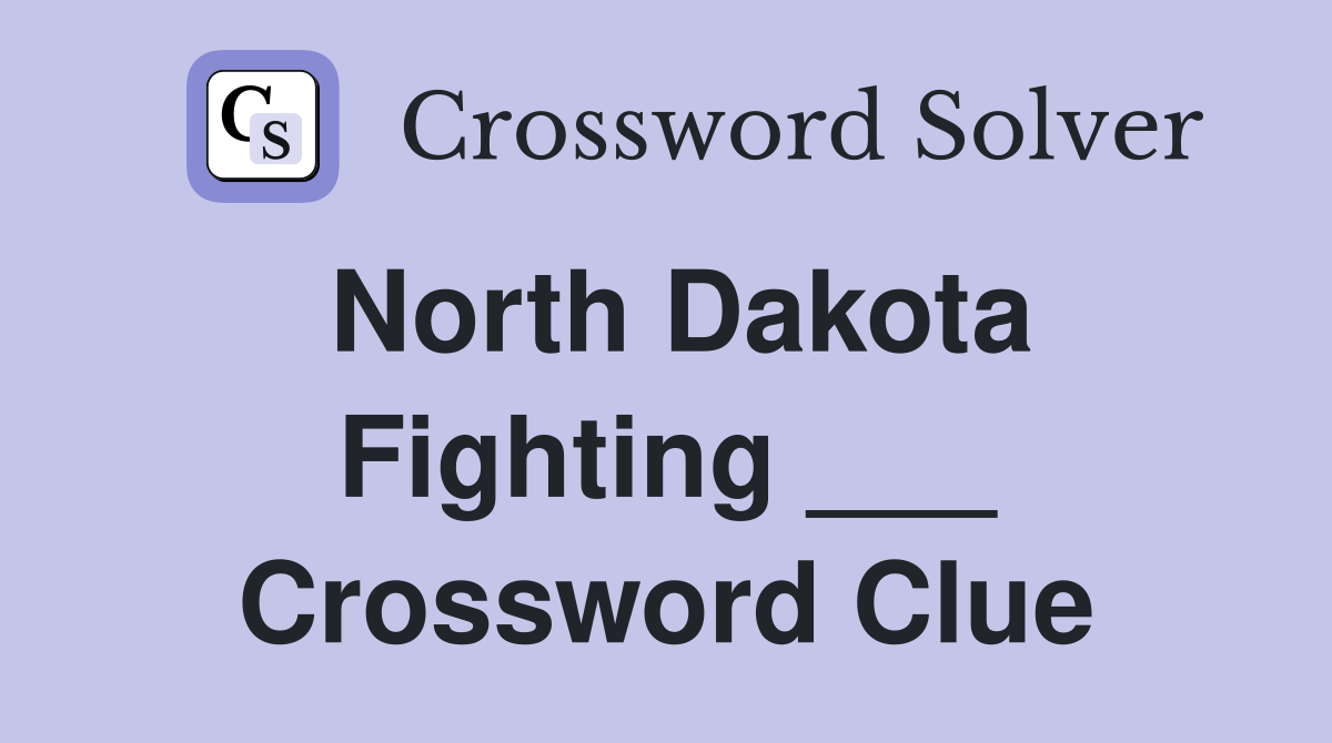North Dakota Fighting ___ Crossword Clue