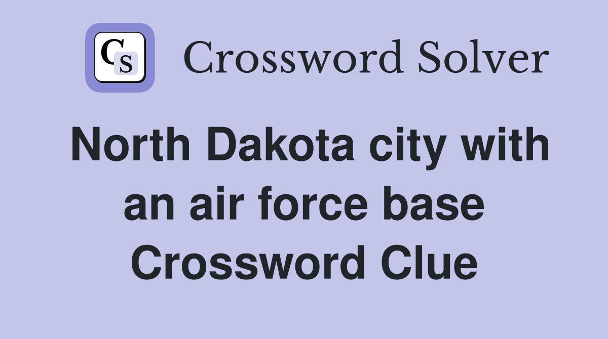 North Dakota city with an air force base Crossword Clue