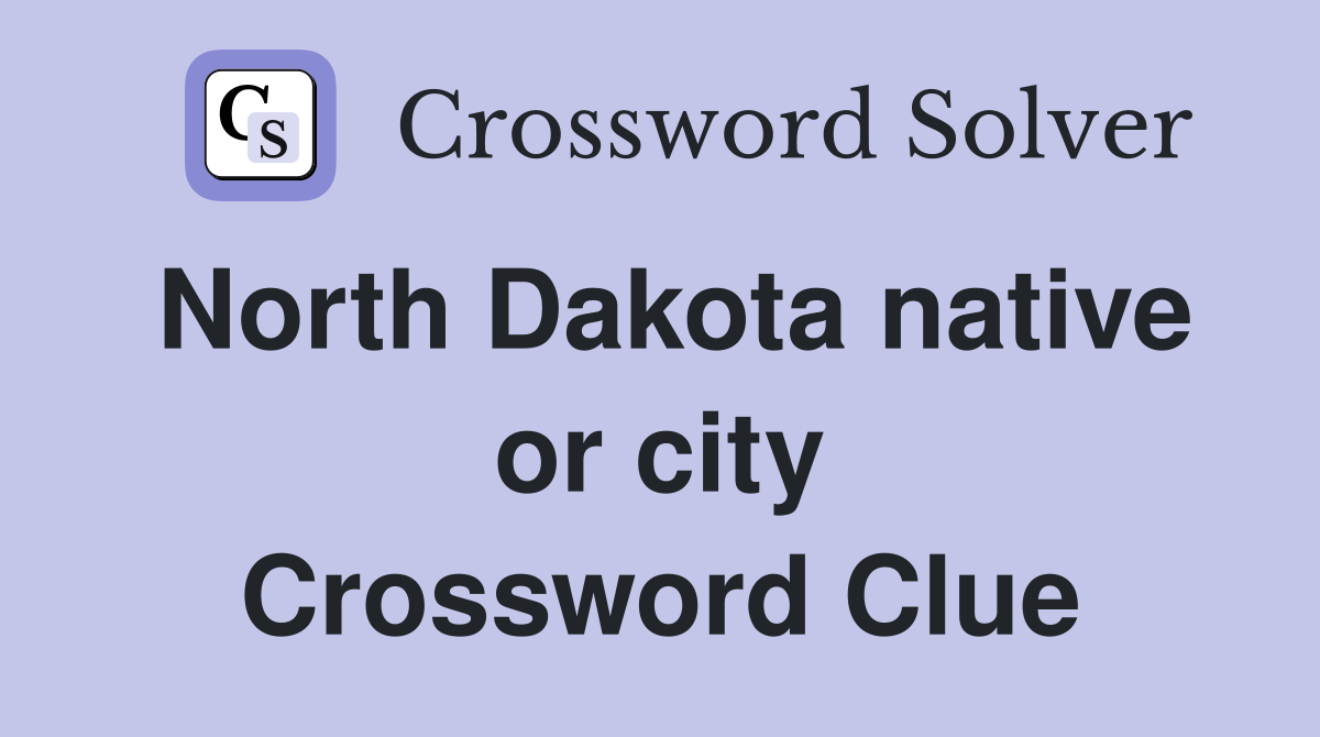 North Dakota native or city Crossword Clue