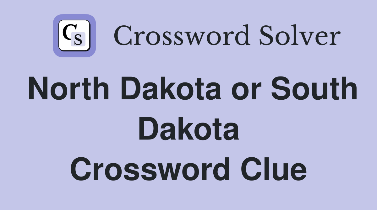 North Dakota or South Dakota Crossword Clue