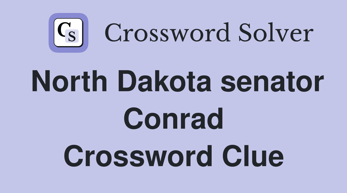North Dakota senator Conrad Crossword Clue