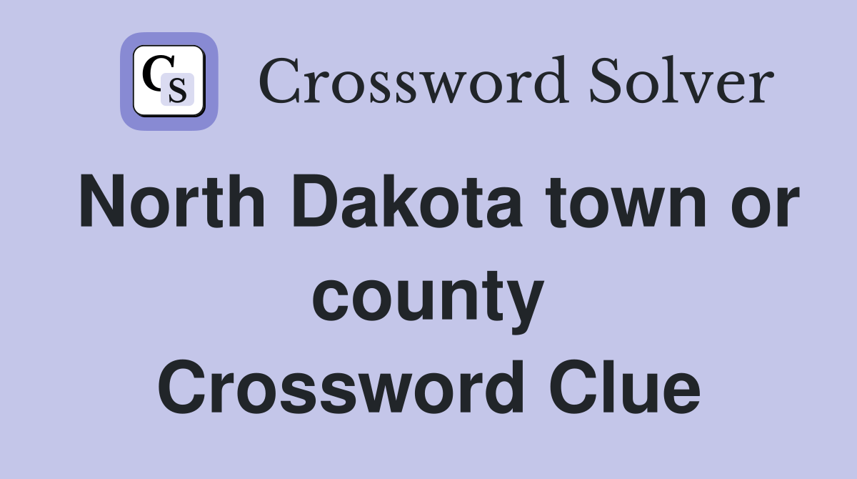 North Dakota town or county Crossword Clue
