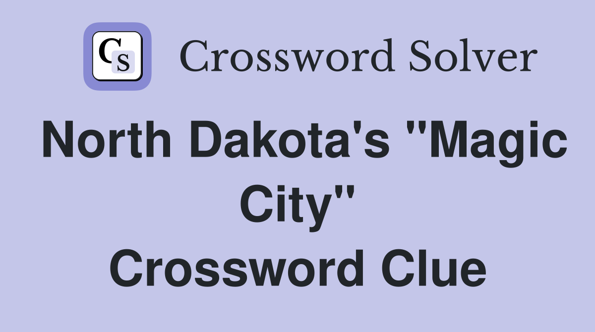 North Dakota's "Magic City" Crossword Clue