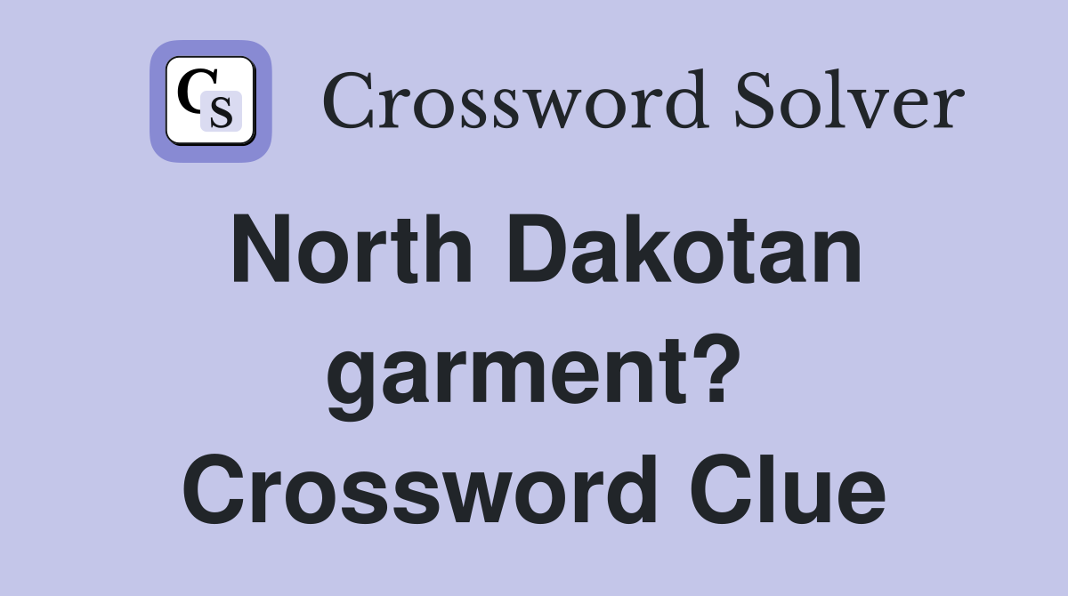 North Dakotan garment? Crossword Clue