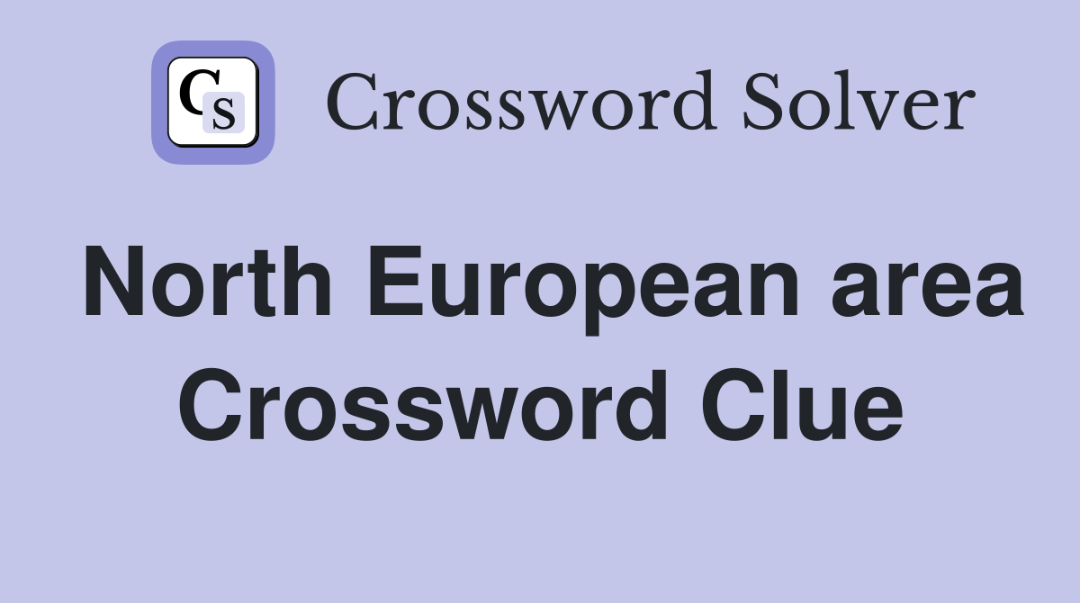 North European area Crossword Clue